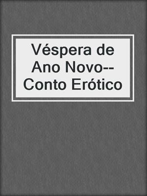 cover image of Véspera de Ano Novo--Conto Erótico