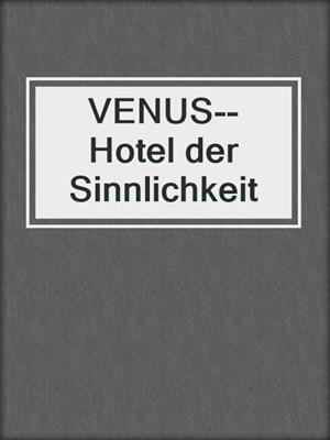 cover image of VENUS--Hotel der Sinnlichkeit