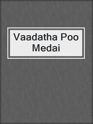 cover image of Vaadatha Poo Medai