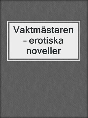 cover image of Vaktmästaren – erotiska noveller
