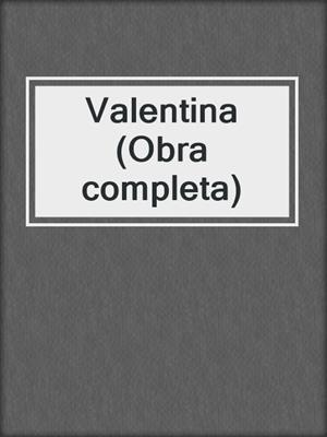 cover image of Valentina (Obra completa)