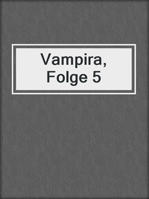 cover image of Vampira, Folge 5
