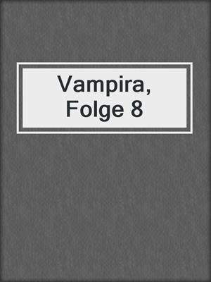 cover image of Vampira, Folge 8