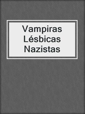 cover image of Vampiras Lésbicas Nazistas