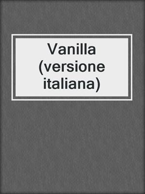 cover image of Vanilla (versione italiana)