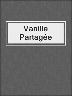 cover image of Vanille Partagée