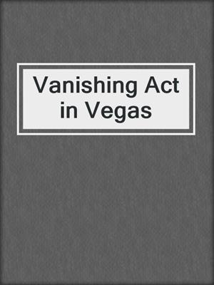 Vanishing Act in Vegas
