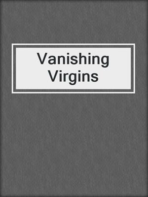 cover image of Vanishing Virgins