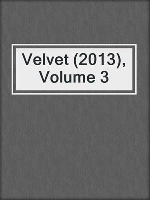 cover image of Velvet (2013), Volume 3