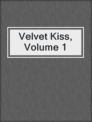 cover image of Velvet Kiss, Volume 1