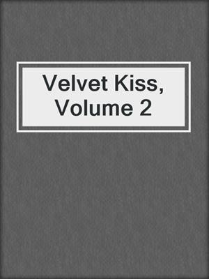 cover image of Velvet Kiss, Volume 2