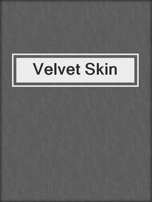cover image of Velvet Skin