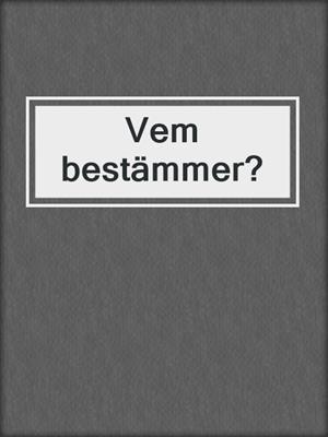 cover image of Vem bestämmer?