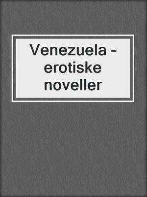 cover image of Venezuela – erotiske noveller