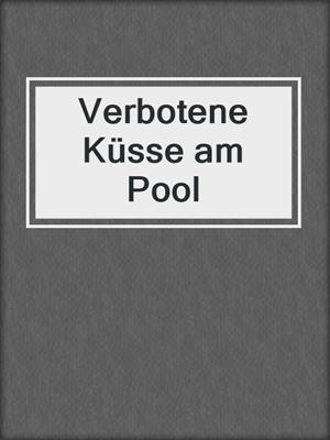 cover image of Verbotene Küsse am Pool