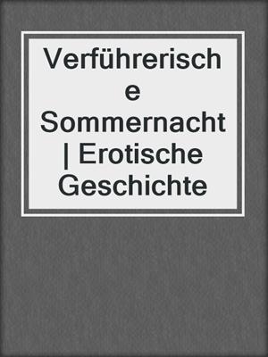 cover image of Verführerische Sommernacht | Erotische Geschichte