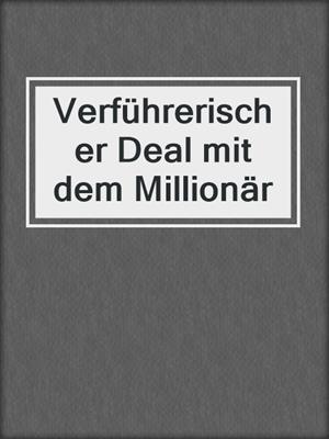 cover image of Verführerischer Deal mit dem Millionär
