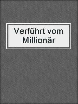 cover image of Verführt vom Millionär