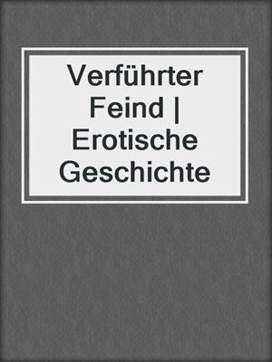 cover image of Verführter Feind | Erotische Geschichte