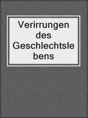 cover image of Verirrungen des Geschlechtslebens