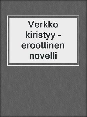 cover image of Verkko kiristyy – eroottinen novelli
