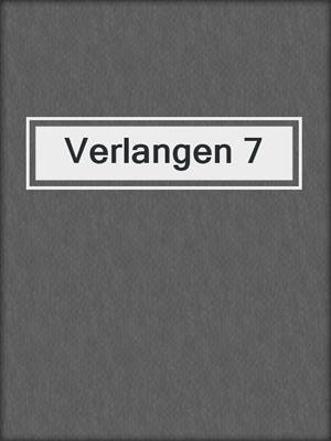 cover image of Verlangen 7
