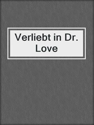 cover image of Verliebt in Dr. Love