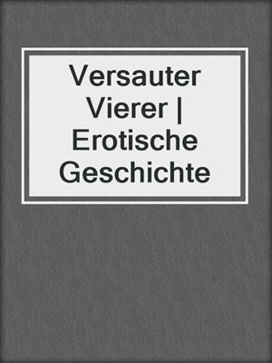 cover image of Versauter Vierer | Erotische Geschichte