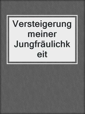 cover image of Versteigerung meiner Jungfräulichkeit