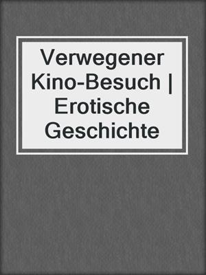 cover image of Verwegener Kino-Besuch | Erotische Geschichte