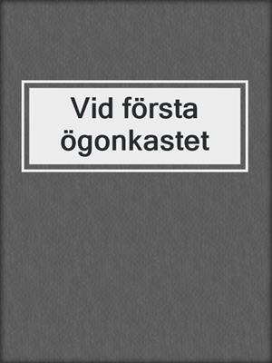 cover image of Vid första ögonkastet
