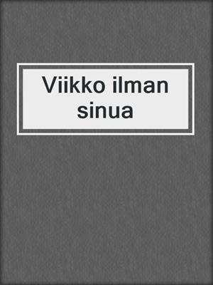 cover image of Viikko ilman sinua