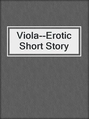 cover image of Viola--Erotic Short Story
