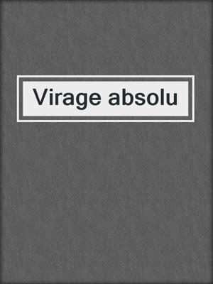 cover image of Virage absolu