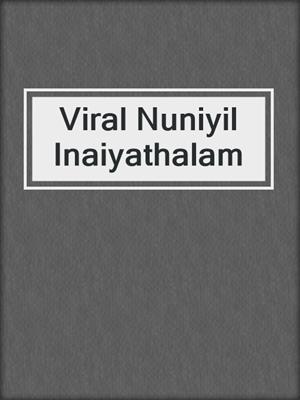 cover image of Viral Nuniyil Inaiyathalam