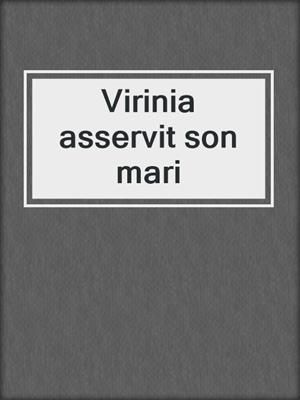cover image of Virinia asservit son mari