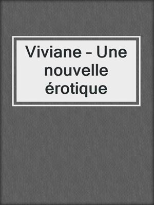 cover image of Viviane – Une nouvelle érotique