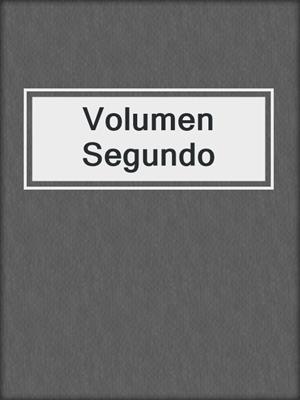 cover image of Volumen Segundo