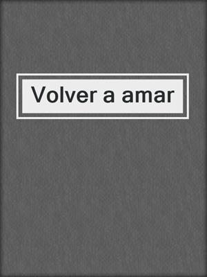 cover image of Volver a amar