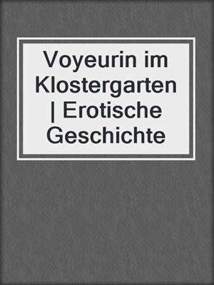 cover image of Voyeurin im Klostergarten | Erotische Geschichte
