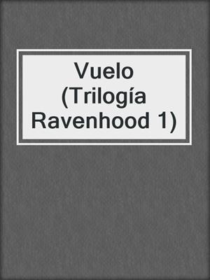 cover image of Vuelo (Trilogía Ravenhood 1)