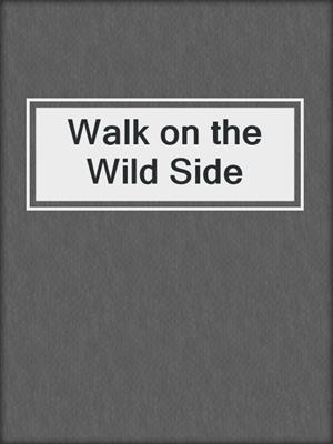 cover image of Walk on the Wild Side