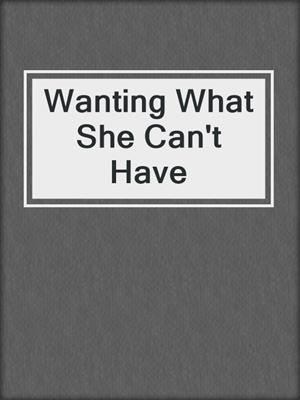Wanting What She Can't Have