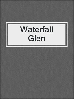 Waterfall Glen
