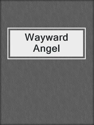 cover image of Wayward Angel