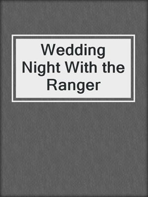 cover image of Wedding Night With the Ranger
