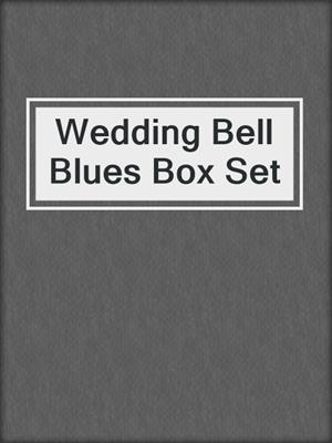 cover image of Wedding Bell Blues Box Set