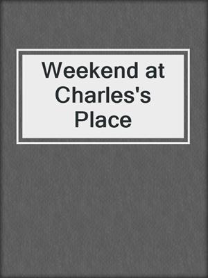 cover image of Weekend at Charles's Place
