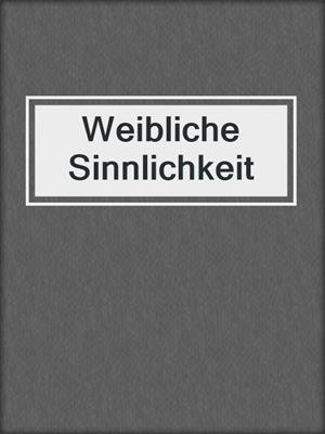 cover image of Weibliche Sinnlichkeit