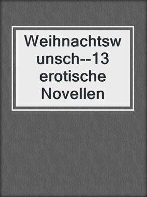 cover image of Weihnachtswunsch--13 erotische Novellen